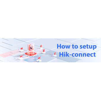 A Guide to Setting up HikConnect