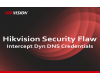 Hikvision Security Flaw Discovered - Dynamic DNS intercept - update now