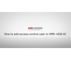 How to add users and fobs/cards to your Hikvision access control device using IVMS-4200