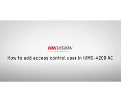How to add users and fobs/cards to your Hikvision access control device using IVMS-4200 How to add users and fobs/cards to your Hikvision access control device using IVMS-4200